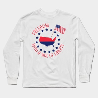 Freedom With a Side of Liberty Long Sleeve T-Shirt